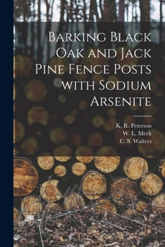 Paperback Barking Black Oak and Jack Pine Fence Posts With Sodium Arsenite Book