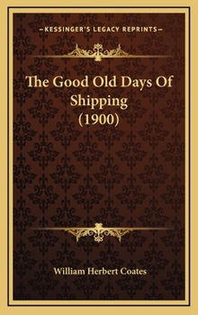 Hardcover The Good Old Days Of Shipping (1900) Book
