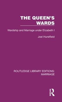 Hardcover The Queen's Wards: Wardship and Marriage under Elizabeth I Book