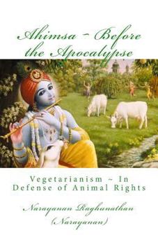 Paperback Ahimsa Before the Apocalypse: Vegetarianism In Defense of Animal Rights Book