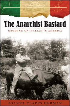 Hardcover The Anarchist Bastard: Growing Up Italian in America Book