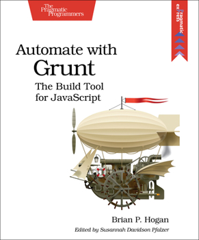 Paperback Automate with Grunt: The Build Tool for JavaScript Book