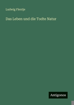 Das Leben und die Todte Natur (German Edition)