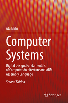 Paperback Computer Systems: Digital Design, Fundamentals of Computer Architecture and Arm Assembly Language Book