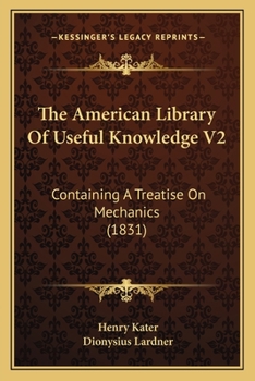 Paperback The American Library Of Useful Knowledge V2: Containing A Treatise On Mechanics (1831) Book