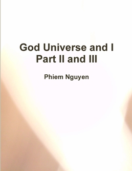 God Universe and I Part II and III