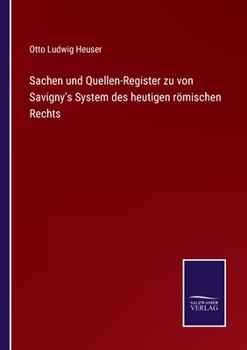 Paperback Sachen und Quellen-Register zu von Savigny's System des heutigen römischen Rechts [German] Book