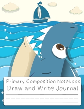 Paperback shark notebook and draw: Pretty Shark Primary Composition Notebook; Primary Composition Notebook shark; Grade Level K-2 Draw and Write; noteboo Book