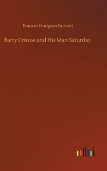 Barty Crusoe and His Man Saturday - Book #2 of the Good Wolf