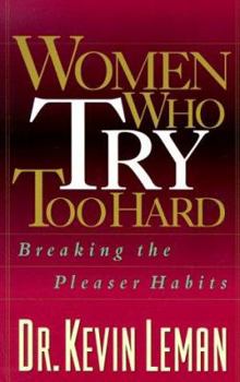 Paperback Women Who Try Too Hard: Breaking the Pleaser Habits Book