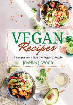 Paperback Vegan Recipes: 62 Recipes for a Healthy Vegan Lifestyle. Book