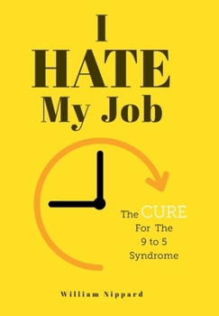 Hardcover I Hate My Job: The Cure For The 9- 5 Syndrome Book