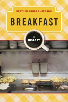 Breakfast: A History - Book  of the Meals Series