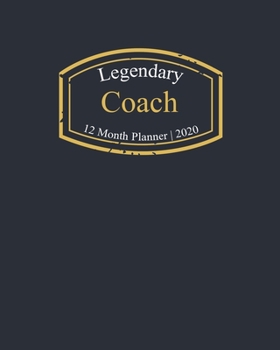 Paperback Legendary Coach, 12 Month Planner 2020: A classy black and gold Monthly & Weekly Planner January - December 2020 Book