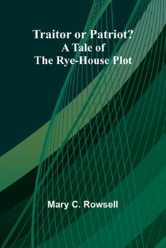 Paperback Traitor Or Patriot?: A Tale Of The Rye-House Plot Book