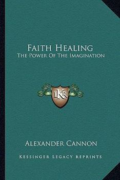 Paperback Faith Healing: The Power Of The Imagination Book