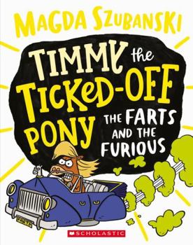 Paperback The Farts and the Furious (Timmy the Ticked off Pony 4) Book