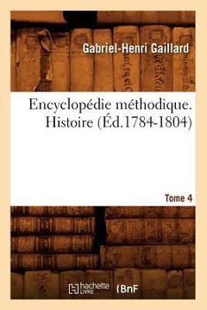 Paperback Encyclopédie Méthodique. Histoire. Tome 4 (Éd.1784-1804) [French] Book