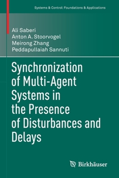 Paperback Synchronization of Multi-Agent Systems in the Presence of Disturbances and Delays Book