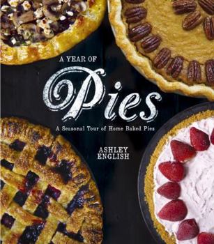 Paperback A Year of Pies: A Seasonal Tour of Home Baked Pies Book