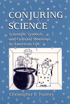 Paperback Conjuring Science: Scientific Symbols and Cultural Meanings in American Life Book