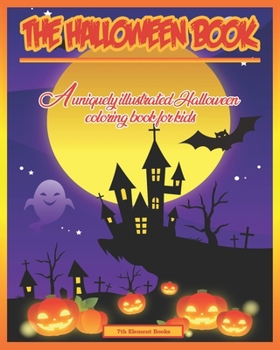 Paperback The Halloween Book: A uniquely illustrated Halloween Coloring Book for Kids Book