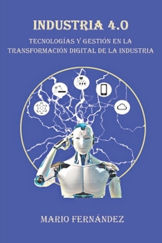 Paperback Industria 4.0: Tecnologías y Gestión en la Transformación Digital de la Industria [Spanish] Book