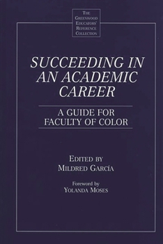 Succeeding in an Academic Career: A Guide for Faculty of Color (The Greenwood Educators' Reference Collection)