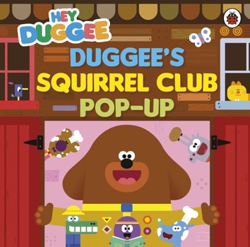 Paperback Hey Duggee: Duggee's Squirrel Club Pop-Up: A Pop-Up Book