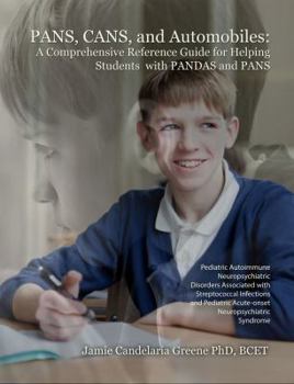 Paperback PANS, CANS, and Automobiles: A Comprehensive Reference Guide for Helping Students with PANDAS and PANS Book