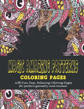 Paperback Magic amazing patterns: : Coloring pages with Fun, Easy, Relaxing Coloring Pages for partern geometry and Animal Book