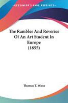 Paperback The Rambles And Reveries Of An Art Student In Europe (1855) Book