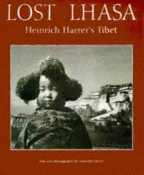 Hardcover Lost Lhasa: Heinrich Harrer's Tibet Book