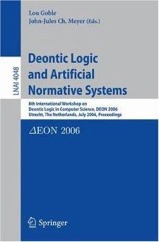 Paperback Deontic Logic and Artificial Normative Systems: 8th International Workshop on Deontic Logic in Computer Science, Deon 2006, Utrecht, the Netherlands, Book