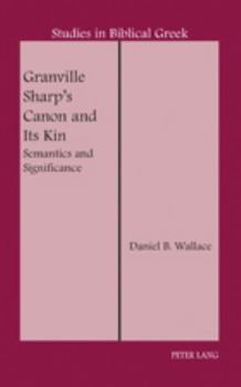 Hardcover Granville Sharp's Canon and Its Kin: Semantics and Significance Book