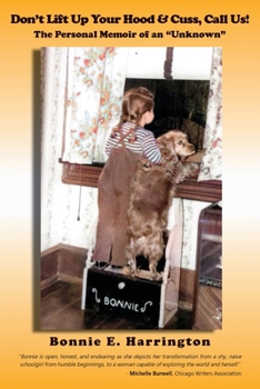 Don't Lift Up Your Hood and Cuss, Call Us!: The Personal Memoir of an Unknown