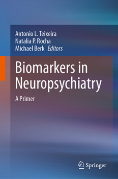 Hardcover Biomarkers in Neuropsychiatry: A Primer Book