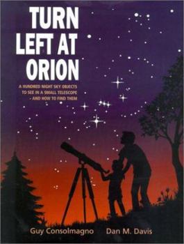Hardcover Turn Left at Orion: A Hundred Night Sky Objects to See in a Small Telescope - And How to Find Them Book