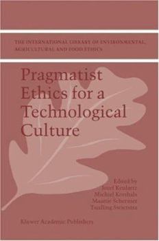 Hardcover Pragmatist Ethics for a Technological Culture Book