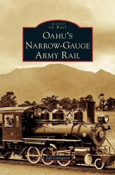 Hardcover Oahu's Narrow-Gauge Army Rail Book