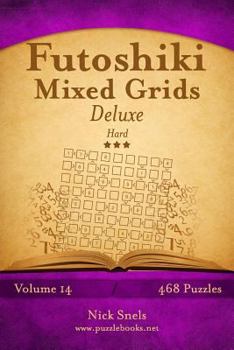 Paperback Futoshiki Mixed Grids Deluxe - Hard - Volume 14 - 468 Logic Puzzles Book
