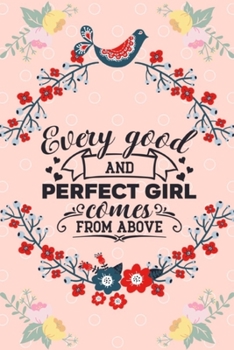 Every Good and Perfect Girl Comes from Above: Journal Composition Book Lined Pages Inspirational Quote Notebook of Lined & Blank Paper for Writing ... Pages, Blank, 6 x 9) Lined Notebook, Jotter