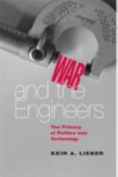 Hardcover War and the Engineers: The Primacy of Politics Over Technology Book