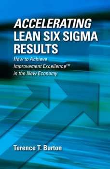 Hardcover Accelerating Lean Six SIGMA Results: How to Achieve Improvement Excellence in the New Economy Book