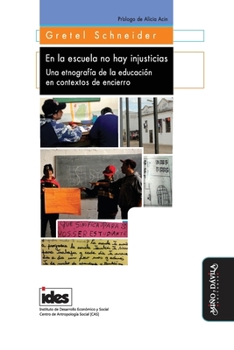 En la escuela no hay injusticias: Una etnografía de la Educación en Contextos de Encierro (Antropología y Procesos Educativos) (Spanish Edition)