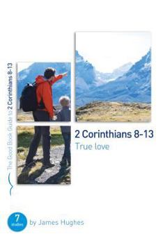 Paperback 2 Corinthians 8-13: True Love: Seven Studies for Groups and Individuals Book