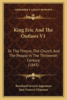 Paperback King Eric And The Outlaws V1: Or The Throne, The Church, And The People In The Thirteenth Century (1843) Book