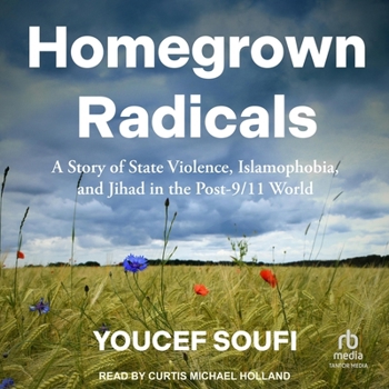Audio CD Homegrown Radicals: A Story of State Violence, Islamophobia, and Jihad in the Post-9/11 World Book