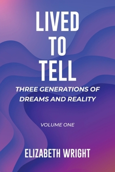 Paperback Lived to Tell: Three Generations of Dreams and Reality: Volume One Book