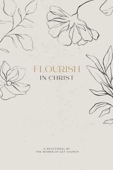 Paperback Flourish in Christ: A Devotional by the Women of GCF Church Book